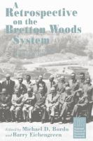 A Retrospective on the Bretton Woods System : Lessons for International Monetary Reform.
