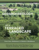 The geoarchaeology of a terraced landscape : from Aztec Matlatzinco to modern Calixtlahuaca /
