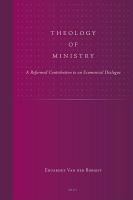 Theology of ministry a Reformed contribution to an ecumenical dialogue  /