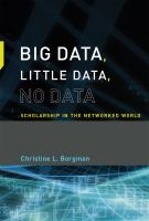 Big data, little data, no data scholarship in the networked world /