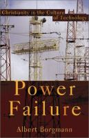 Power failure : Christianity in the culture of technology /