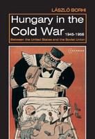 Hungary in the Cold War, 1945-1956 : between the United States and the Soviet Union /