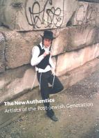 The new authentics : artists of the post-Jewish generation /