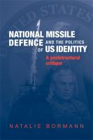 National missile defence and the politics of US identity a postcultural critique /