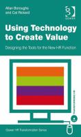 Using technology to create value designing the tools for the new HR function /