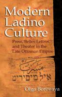 Modern Ladino culture : press, belles lettres, and theatre in the late Ottoman Empire /