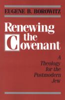 Renewing the covenant : a theology for the postmodern Jew /