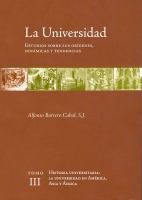 La universidad. Estudios sobre sus orígenes, dinámicas y tendencias : Vol. 3. Historia universitaria: la universidad en América, Asia y África /