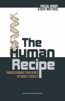 The Human Recipe : Understanding Your Genes in Todayâ#x80 ; #x99 ; s Society /