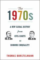 The 1970s a new global history from civil rights to economic inequality /