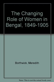 The changing role of women in Bengal, 1849-1905 /