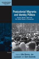 Postcolonial Migrants and Identity Politics : Europe, Russia, Japan and the United States in Comparison.