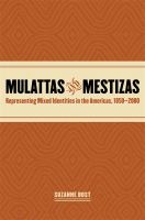 Mulattas and mestizas representing mixed identities in the Americas, 1850-2000 /