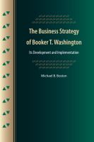 The business strategy of Booker T. Washington : its development and implementation /