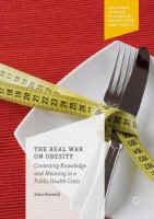 The real war on obesity contesting knowledge and meaning in a public health crisis /