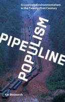 Pipeline Populism Grassroots Environmentalism in the Twenty-First Century.