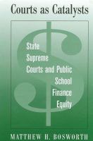 Courts as catalysts : state supreme courts and public school finance equity /