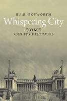 Whispering city : modern Rome and its histories /