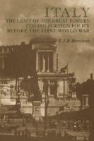 Italy, the least of the Great Powers : Italian foreign policy before the First World War /