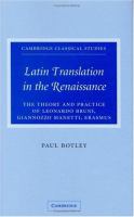 Latin translation in the Renaissance : the theory and practice of Leonardo Bruni, Giannozzo Manetti, and Desiderius Erasmus /