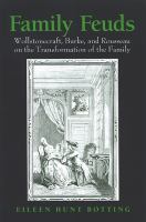 Family feuds Wollstonecraft, Burke, and Rousseau on the transformation of the family /