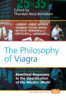 The Philosophy of Viagra : Bioethical Responses to the Viagrification of the Modern World.