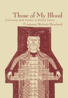 Those of My Blood : Creating Noble Families in Medieval Francia.