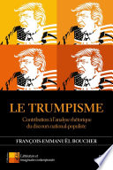 Le Trumpisme : contribution à l'analyse rhétorique du discours national-populiste /