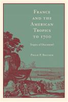 France and the American tropics to 1700 : tropics of discontent? /