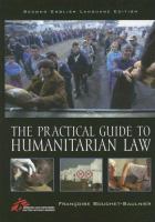 The practical guide to humanitarian law /