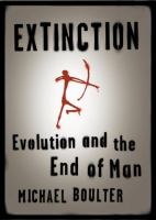 Extinction : evolution and the end of man /