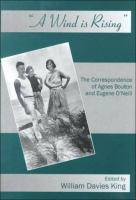 A wind is rising : the correspondence of Agnes Boulton and Eugene O'Neill /