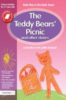 The Teddy Bears' Picnic and Other Stories : Role Play in the Early Years Drama Activities for 3-7 Year-Olds.