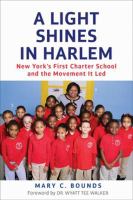 A light shines in Harlem New York's first charter school and the movement it led /