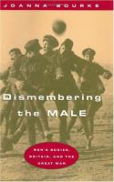 Dismembering the male : men's bodies, Britain and the Great War /