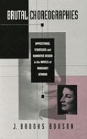 Brutal choreographies : oppositional strategies and narrative design in the novels of Margaret Atwood /