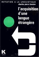 L'acquisition d'une langue étrangère : aspects théoriques et pratiques, conséquences pédagogiques essentielles /