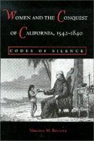 Women and the conquest of California, 1542-1840 : codes of silence /