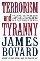 Terrorism and tyranny : trampling freedom, justice, and peace to rid the world of evil /