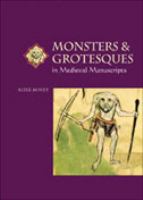 Monsters and grotesques in medieval manuscripts /