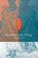 Barbarous Play : Race on the English Renaissance Stage.