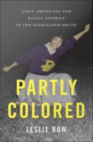 Partly colored Asian Americans and racial anomaly in the segregated South /