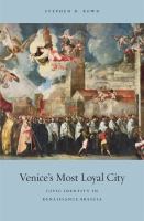 Venice's most loyal city : civic identity in Renaissance Brescia /