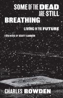 Some of the dead are still breathing : living in the future /
