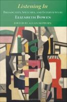 Listening in : broadcasts, speeches, and interviews by Elizabeth Bowen /