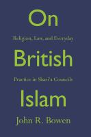 On British Islam : religion, law, and everyday practice in shari'a councils /