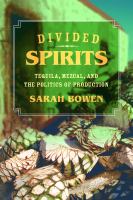 Divided spirits tequila, mezcal, and the politics of production /