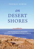 On desert shores : archaeology and history of the western Midriff Islands in the Gulf of California /