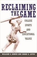 Reclaiming the game : college sports and educational values /