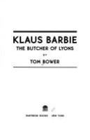 Klaus Barbie, the Butcher of Lyons /